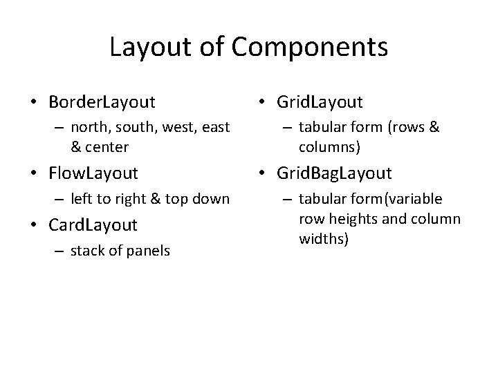 Layout of Components • Border. Layout – north, south, west, east & center •
