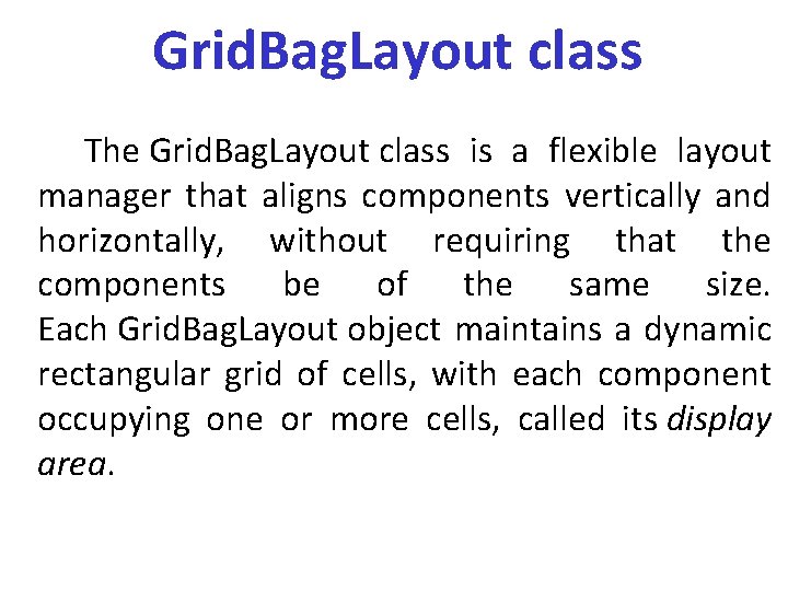 Grid. Bag. Layout class The Grid. Bag. Layout class is a flexible layout manager