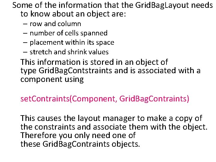 Some of the information that the Grid. Bag. Layout needs to know about an