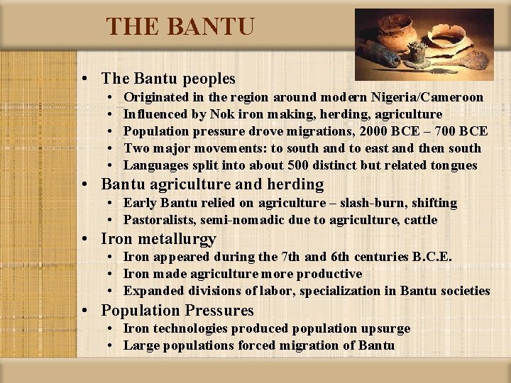 THE BANTU • The Bantu peoples • • • Originated in the region around