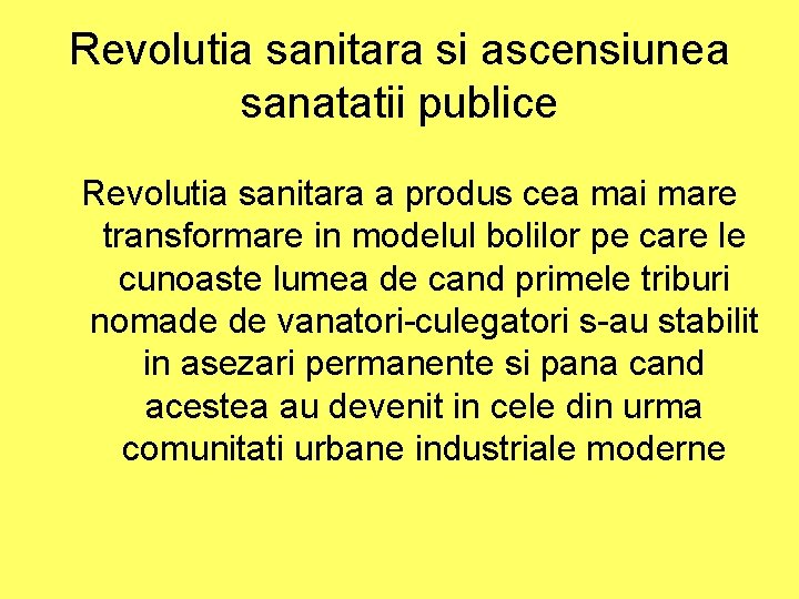 Revolutia sanitara si ascensiunea sanatatii publice Revolutia sanitara a produs cea mai mare transformare Revolutia sanitara si ascensiunea sanatatii publice Revolutia sanitara a produs cea mai mare transformare