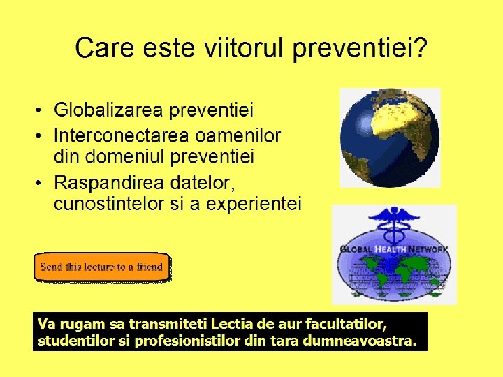 Care este viitorul preventiei? • Globalizarea preventiei • Interconectarea oamenilor din domeniul preventiei • Care este viitorul preventiei? • Globalizarea preventiei • Interconectarea oamenilor din domeniul preventiei •