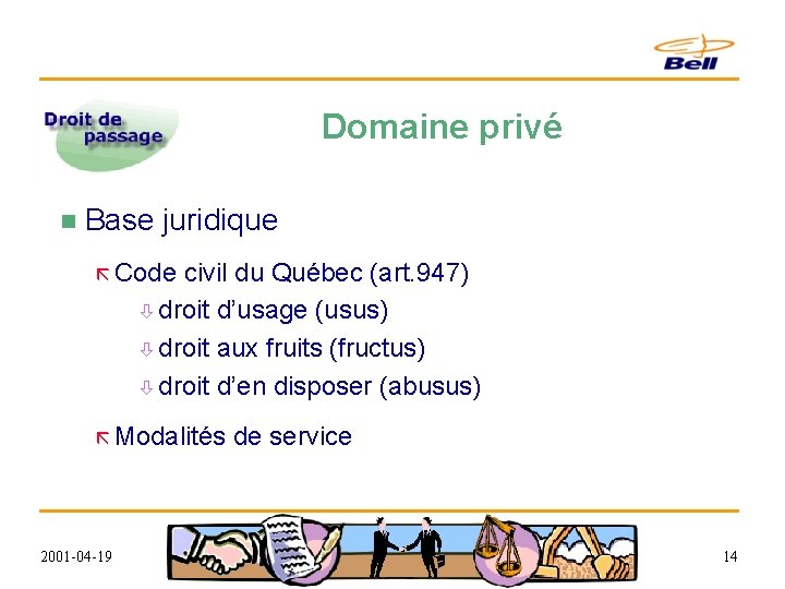 Domaine privé n Base juridique ã Code civil du Québec (art. 947) ò droit