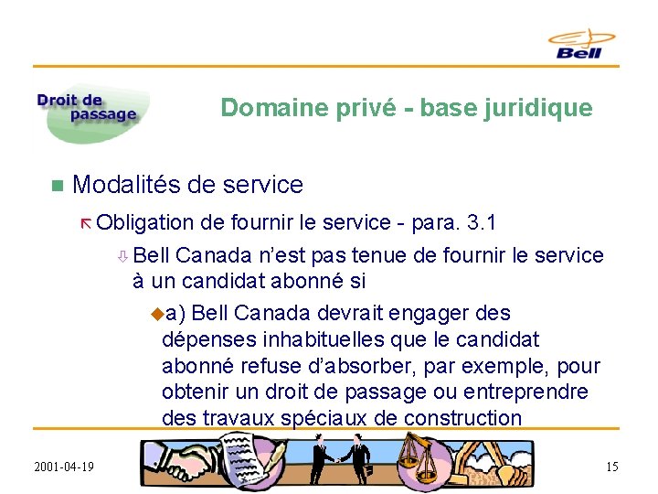 Domaine privé - base juridique n Modalités de service ã Obligation de fournir le