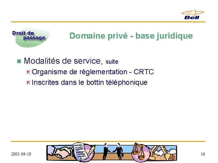 Domaine privé - base juridique n Modalités de service, suite ã Organisme de réglementation