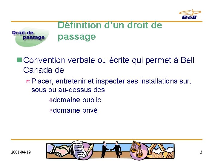 Définition d’un droit de passage n Convention verbale ou écrite qui permet à Bell