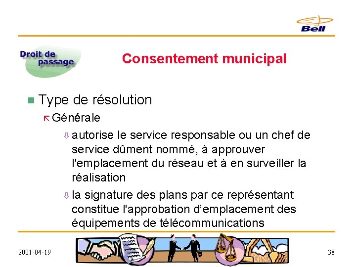 Consentement municipal n Type de résolution ã Générale ò autorise le service responsable ou