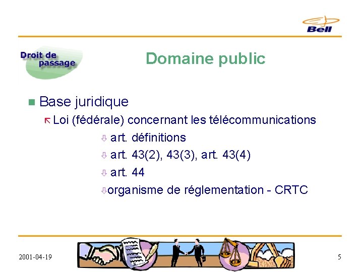 Domaine public n Base juridique ã Loi (fédérale) concernant les télécommunications ò art. définitions