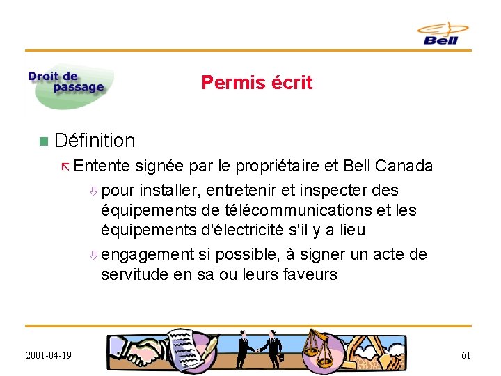 Permis écrit n Définition ã Entente signée par le propriétaire et Bell Canada ò