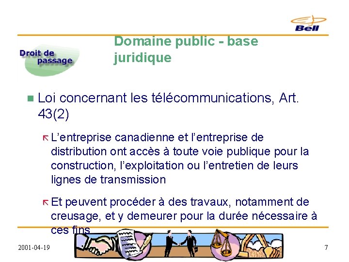 Domaine public - base juridique n Loi concernant les télécommunications, Art. 43(2) ã L’entreprise