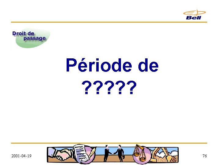 Période de ? ? ? 2001 -04 -19 76 