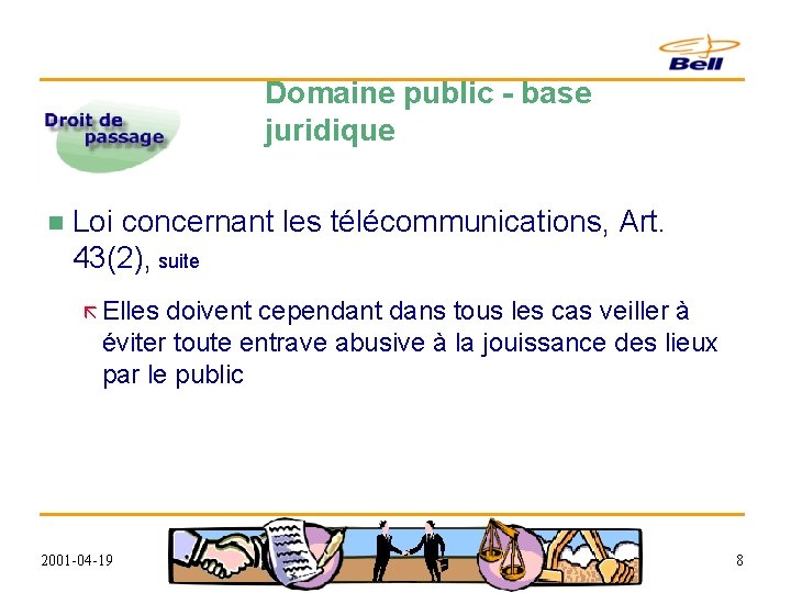 Domaine public - base juridique n Loi concernant les télécommunications, Art. 43(2), suite ã