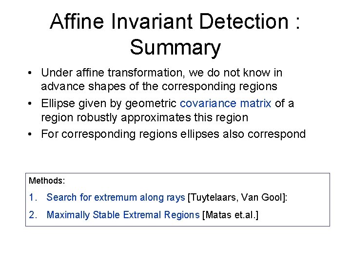 Affine Invariant Detection : Summary • Under affine transformation, we do not know in