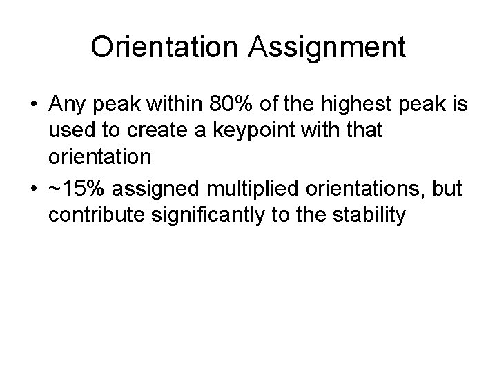 Orientation Assignment • Any peak within 80% of the highest peak is used to