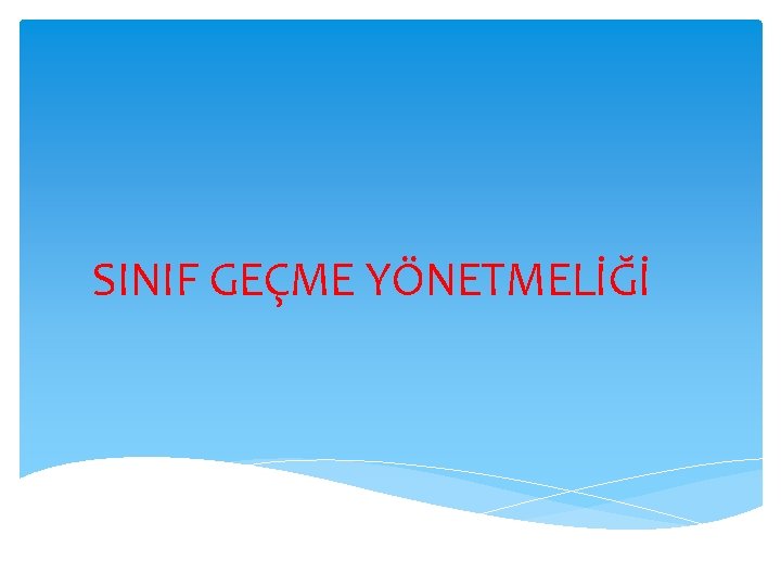 SINIF GEÇME YÖNETMELİĞİ 