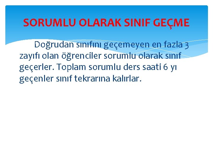 SORUMLU OLARAK SINIF GEÇME Doğrudan sınıfını geçemeyen en fazla 3 zayıfı olan öğrenciler sorumlu