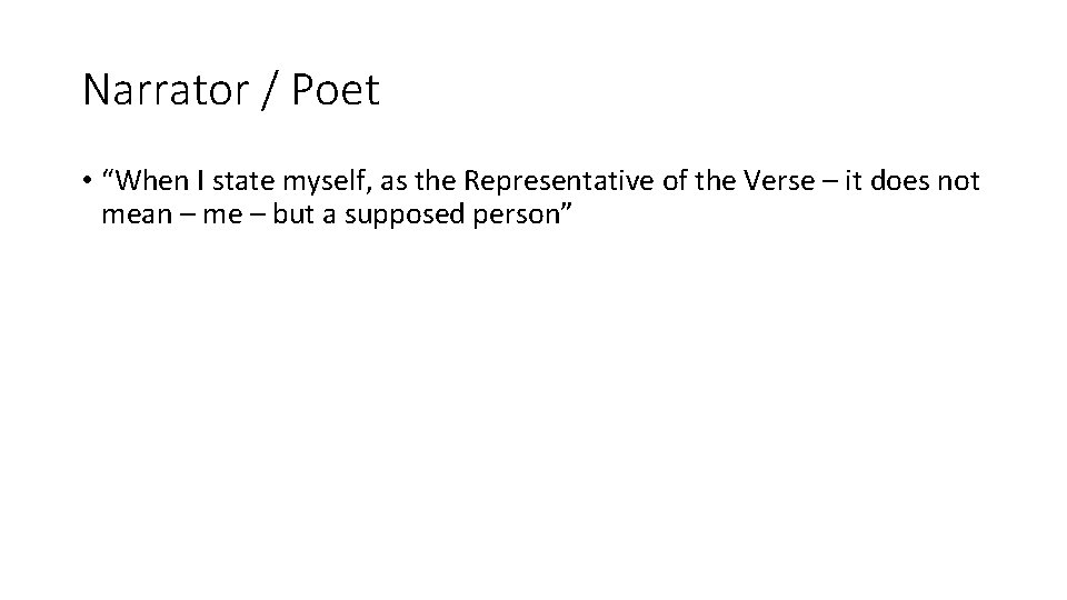 Narrator / Poet • “When I state myself, as the Representative of the Verse