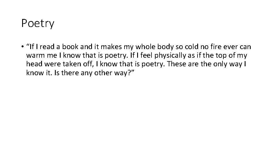 Poetry • “If I read a book and it makes my whole body so