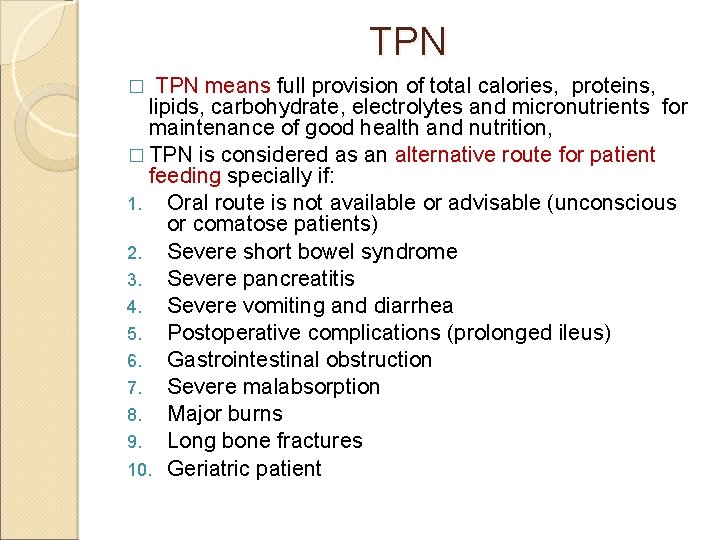 TPN means full provision of total calories, proteins, lipids, carbohydrate, electrolytes and micronutrients for