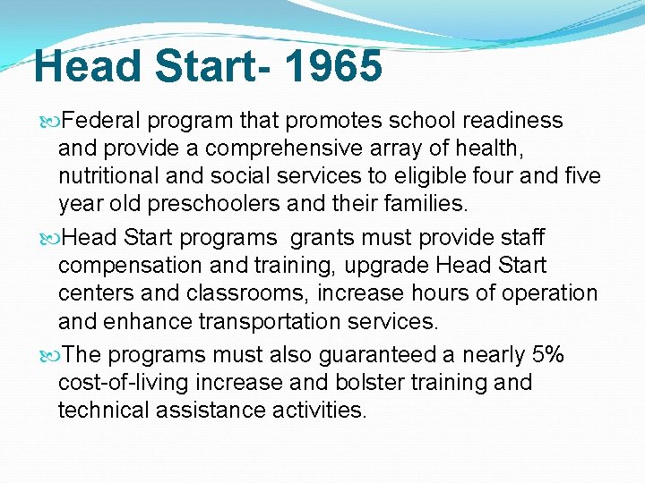 Head Start- 1965 Federal program that promotes school readiness and provide a comprehensive array
