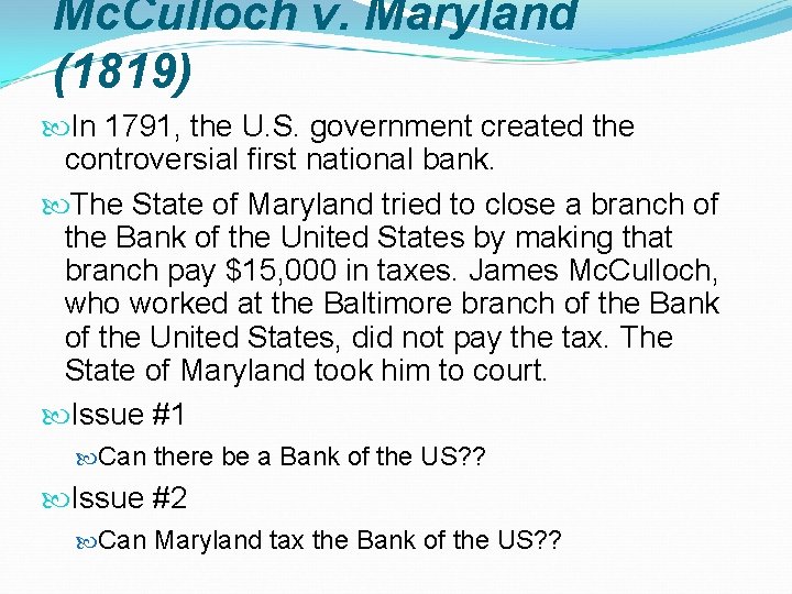 Mc. Culloch v. Maryland (1819) In 1791, the U. S. government created the controversial