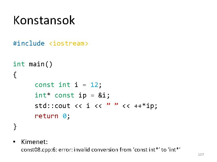 Konstansok #include <iostream> int main() { const int i = 12; int* const ip