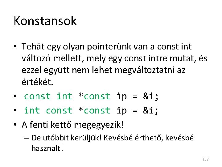 Konstansok • Tehát egy olyan pointerünk van a const int változó mellett, mely egy