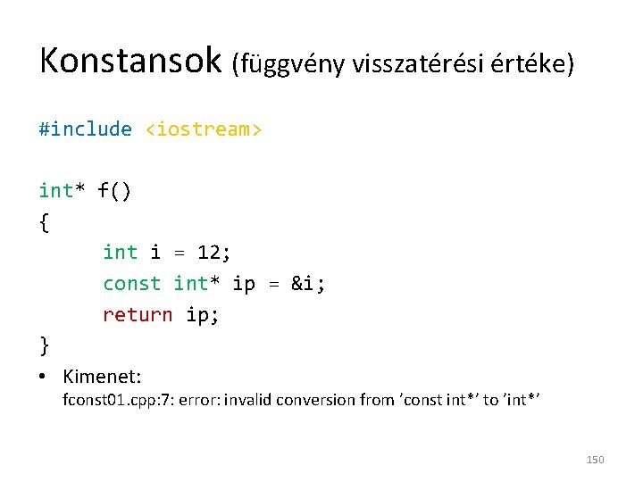 Konstansok (függvény visszatérési értéke) #include <iostream> int* f() { int i = 12; const