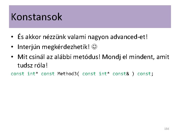 Konstansok • És akkor nézzünk valami nagyon advanced-et! • Interjún megkérdezhetik! • Mit csinál