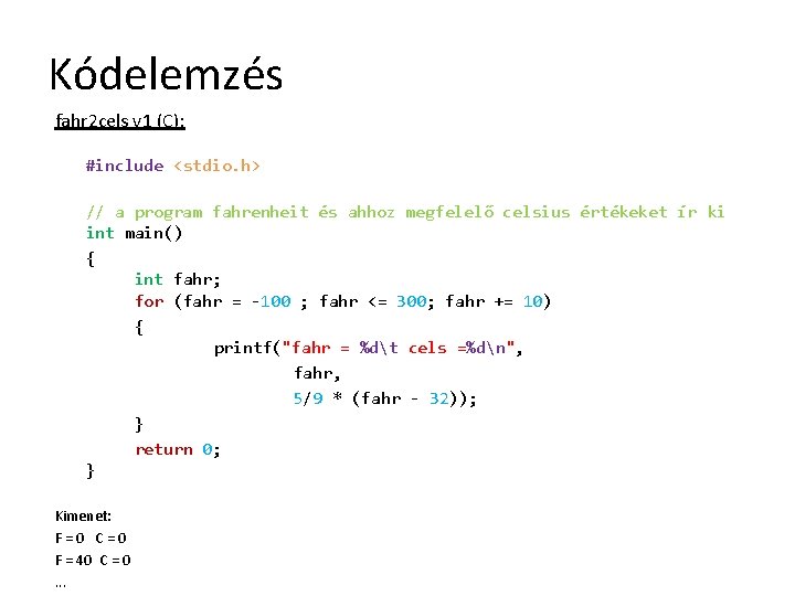 Kódelemzés fahr 2 cels v 1 (C): #include <stdio. h> // a program fahrenheit