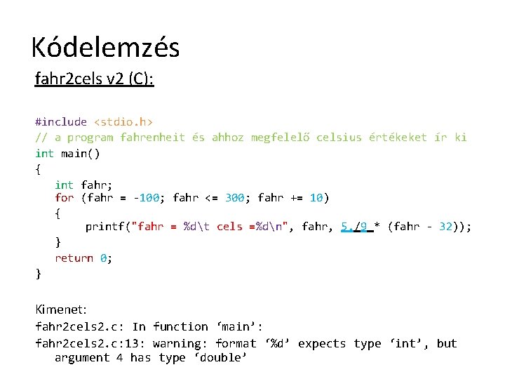 Kódelemzés fahr 2 cels v 2 (C): #include <stdio. h> // a program fahrenheit