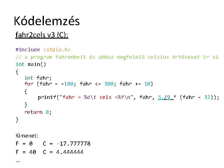 Kódelemzés fahr 2 cels v 3 (C): #include <stdio. h> // a program fahrenheit