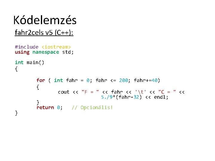 Kódelemzés fahr 2 cels v 5 (C++): #include <iostream> using namespace std; int main()