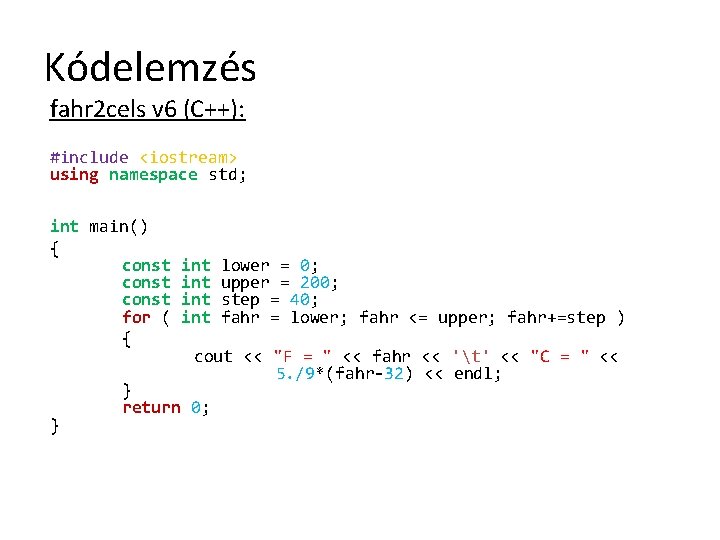 Kódelemzés fahr 2 cels v 6 (C++): #include <iostream> using namespace std; int main()