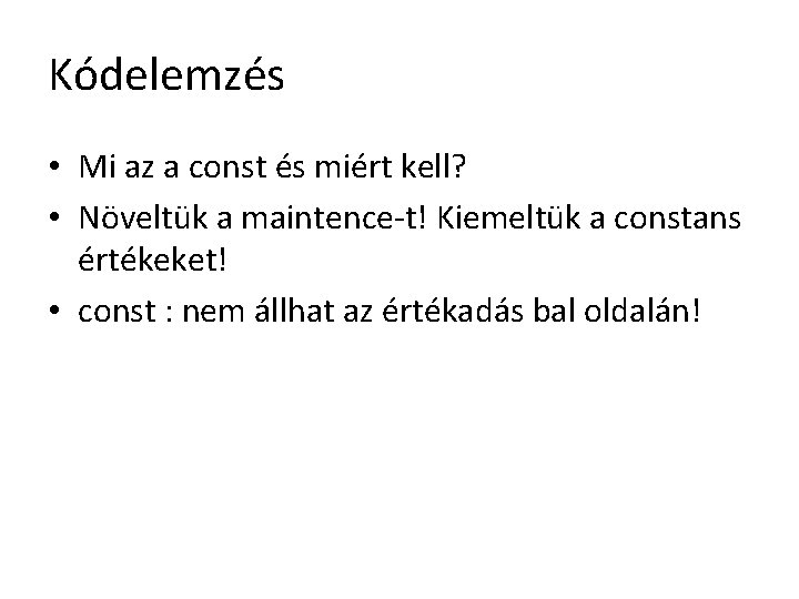 Kódelemzés • Mi az a const és miért kell? • Növeltük a maintence-t! Kiemeltük