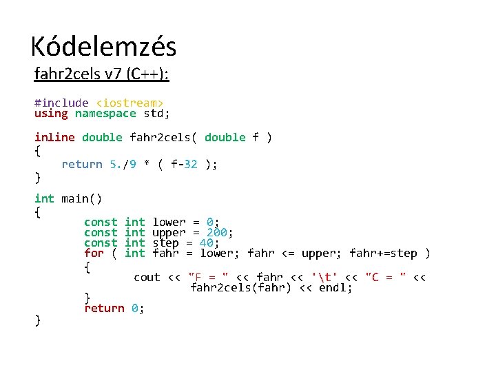 Kódelemzés fahr 2 cels v 7 (C++): #include <iostream> using namespace std; inline double