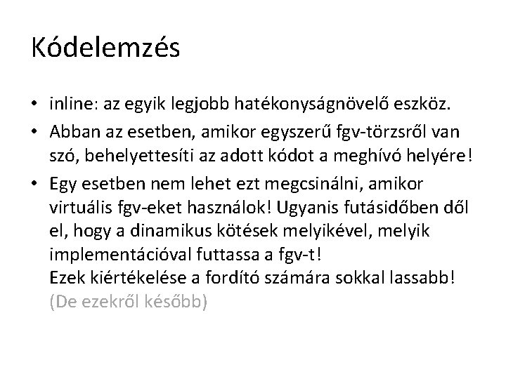 Kódelemzés • inline: az egyik legjobb hatékonyságnövelő eszköz. • Abban az esetben, amikor egyszerű