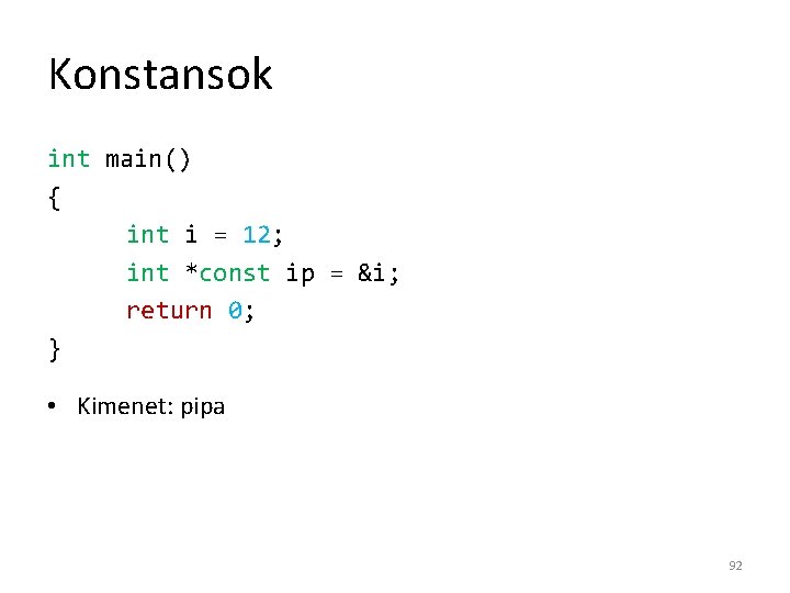 Konstansok int main() { int i = 12; int *const ip = &i; return