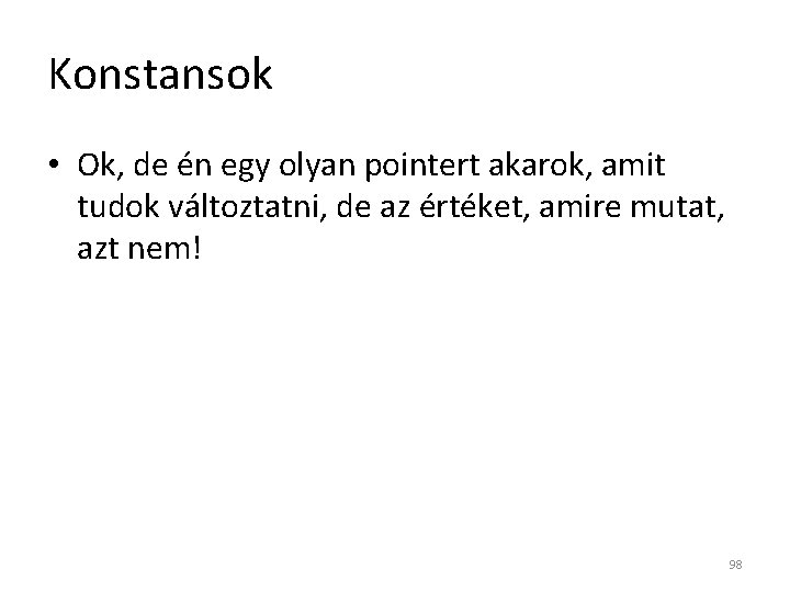 Konstansok • Ok, de én egy olyan pointert akarok, amit tudok változtatni, de az