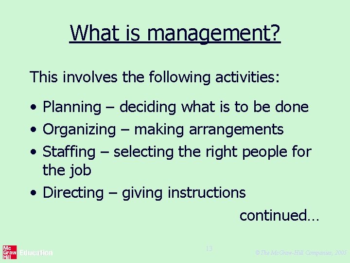 What is management? This involves the following activities: • Planning – deciding what is