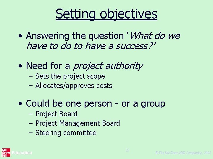 Setting objectives • Answering the question ‘What do we have to do to have