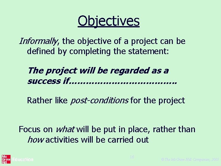 Objectives Informally, the objective of a project can be defined by completing the statement: