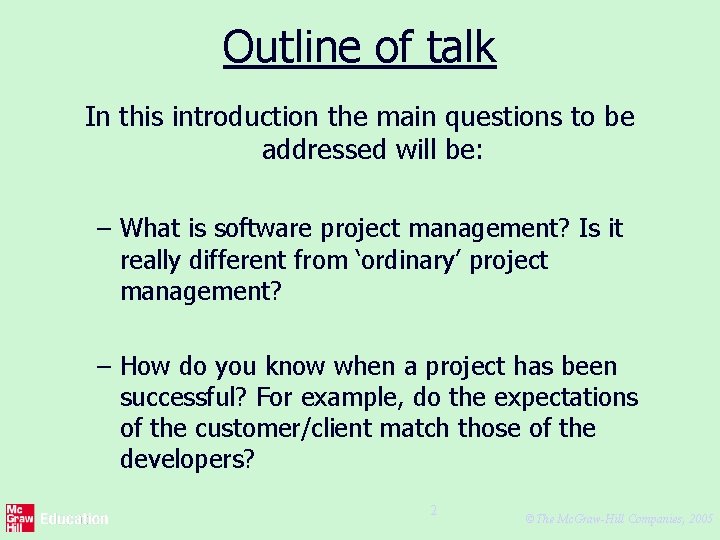 Outline of talk In this introduction the main questions to be addressed will be: