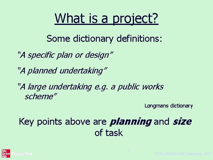 What is a project? Some dictionary definitions: “A specific plan or design” “A planned