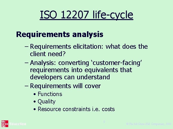 ISO 12207 life-cycle Requirements analysis – Requirements elicitation: what does the client need? –