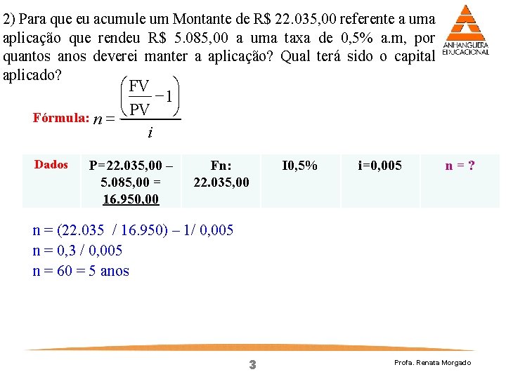 2) Para que eu acumule um Montante de R$ 22. 035, 00 referente a