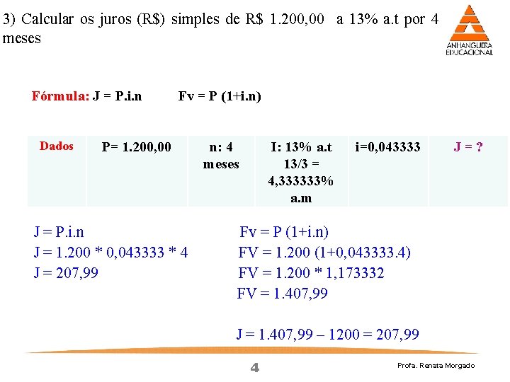 3) Calcular os juros (R$) simples de R$ 1. 200, 00 a 13% a.