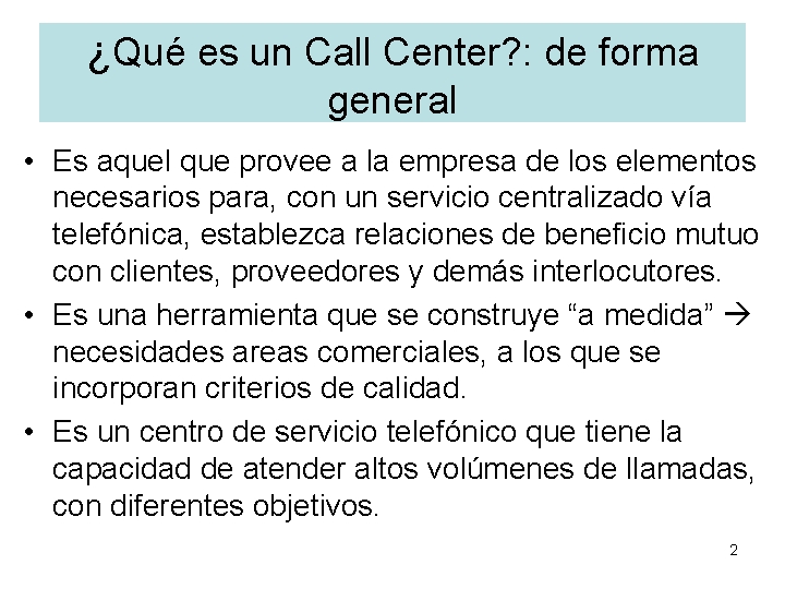 ¿Qué es un Call Center? : de forma general • Es aquel que provee ¿Qué es un Call Center? : de forma general • Es aquel que provee