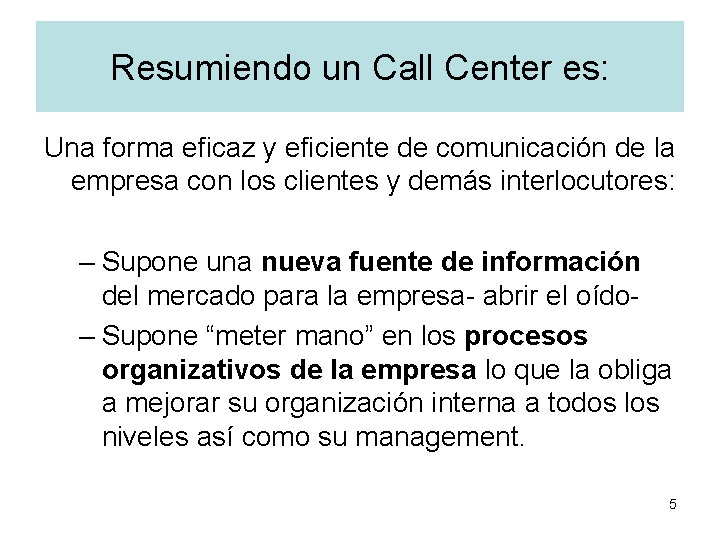 Resumiendo un Call Center es: Una forma eficaz y eficiente de comunicación de la Resumiendo un Call Center es: Una forma eficaz y eficiente de comunicación de la