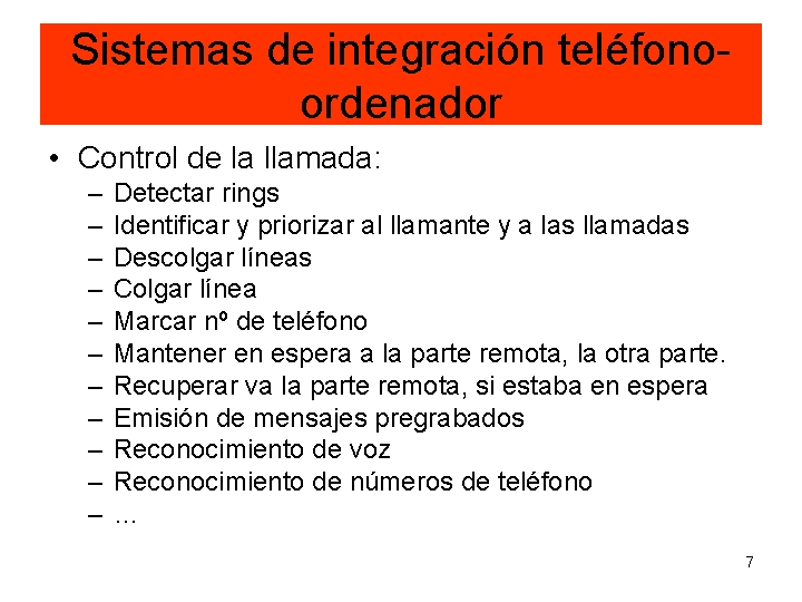 Sistemas de integración teléfonoordenador • Control de la llamada: – – – Detectar rings Sistemas de integración teléfonoordenador • Control de la llamada: – – – Detectar rings